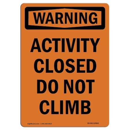Signmission OSHA WARNING Sign, Activity Closed Do Not Climb, 14in X 10in Decal, 10" W, 14" L, Portrait OS-WS-D-1014-V-12962